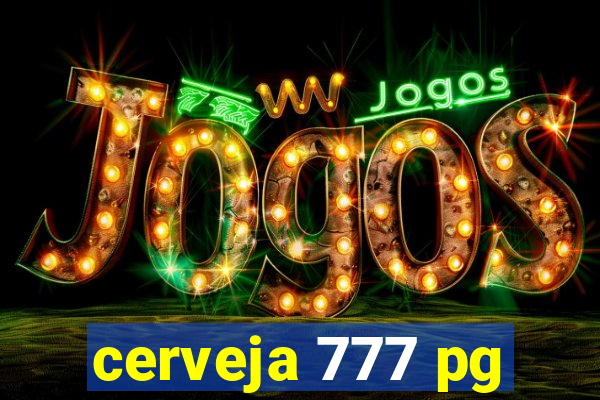 cerveja 777 pg